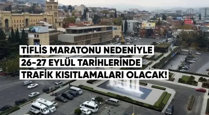 Tiflis Maratonu nedeniyle 26-27 Eylül tarihlerinde başkentte bazı yollarda trafik kısıtlamaları uygulanacaktır.