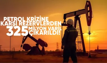 Petrol krizine karşı rezervlerden 325 milyon varil çıkarıldı