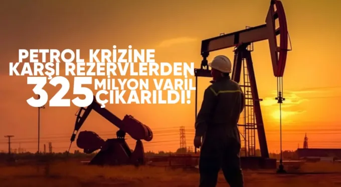 Petrol krizine karşı rezervlerden 325 milyon varil çıkarıldı