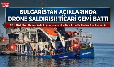Bulgaristan açıklarında drone saldırısı: Ticari gemi battı