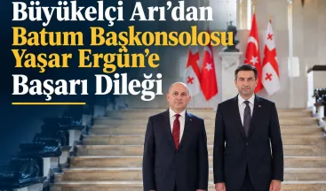 Büyükelçi Arı’dan Batum Başkonsolosu Yaşar Ergün’e Başarı Dileği