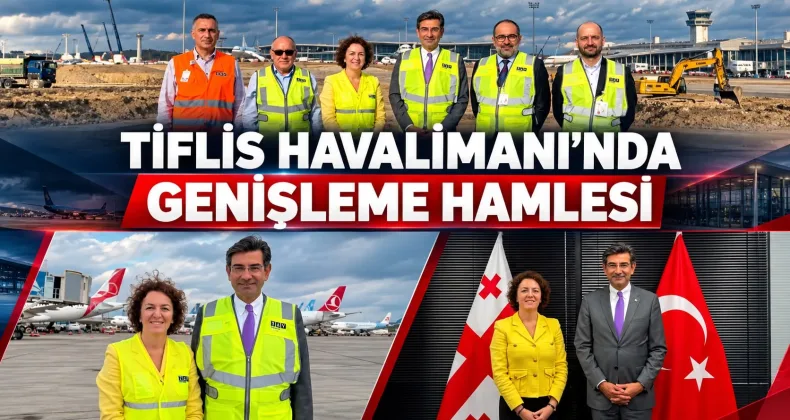 Tiflis Havalimanı’nın Genişletme Çalışmaları Görüşüldü