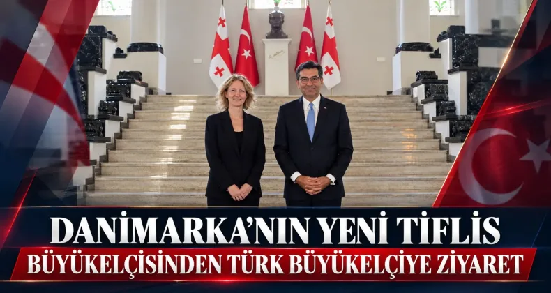 Danimarka’nın Yeni Tiflis Büyükelçisinden Türk Büyükelçiye Nezaket Ziyareti