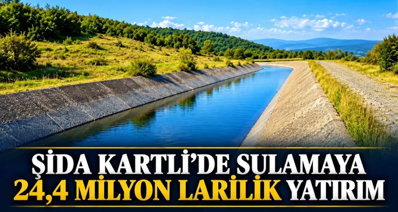 Gürcistan’ın Şida Kartli Bölgesinde Sulama Altyapısına 24,4 Milyon Lari Yatırım