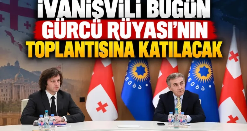İvanişvili bugün Gürcü Rüyası’nın toplantısına katılacak