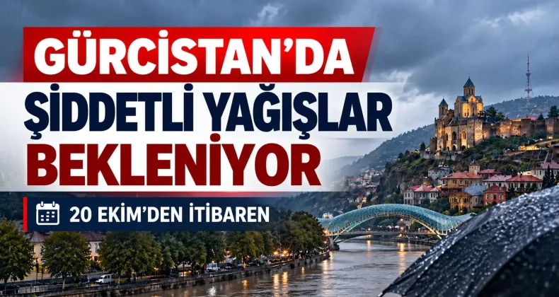 Gürcistan’da 20 Ekim’den itibaren şiddetli yağışlar bekleniyor.