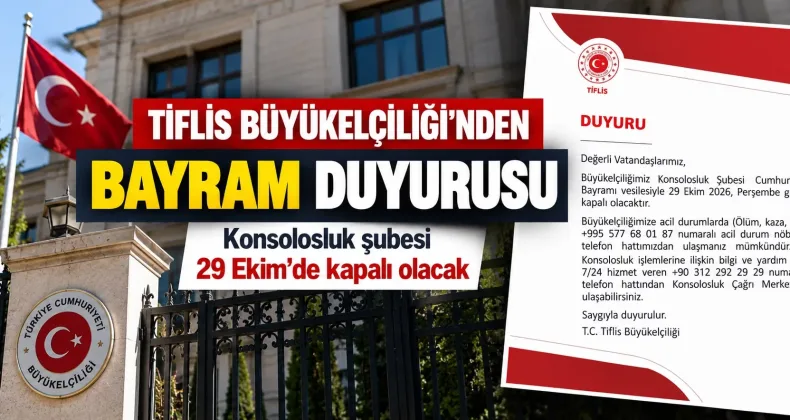 Tiflis Büyükelçiliği Konsolosluk Şubesi 29 Ekim’de Kapalı Olacak